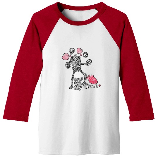 Don't Play With My Heart Skeleton Valentine's Day Baseball Tees