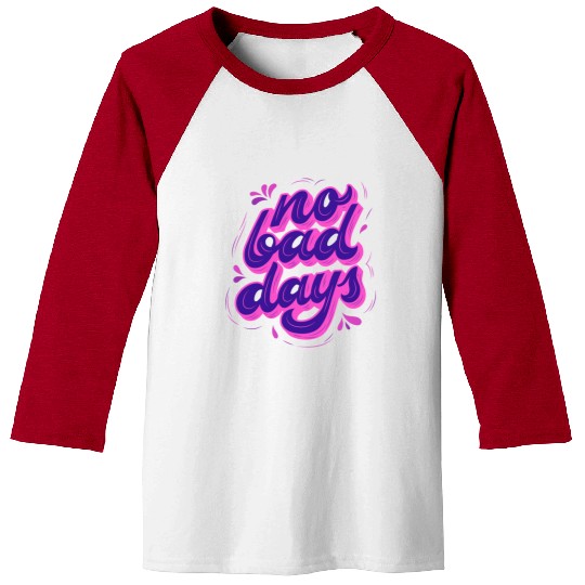 No Bad Days Baseball Tees