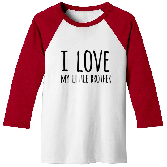 I LOVE MY LITTLE BROTHER Baseball Tees
