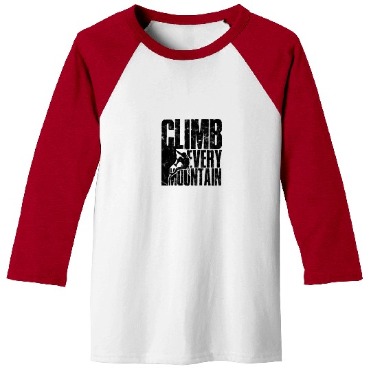 Climb Every Mountain - Mountaineering Baseball Tees