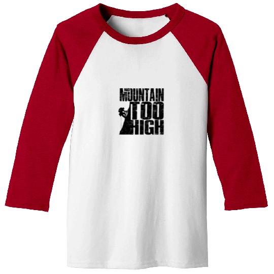 No Mountain Too High - Mountaineering Baseball Tees