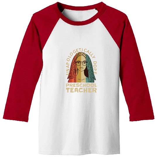 Unapologetically Dope Preschool Teacher Baseball Tees