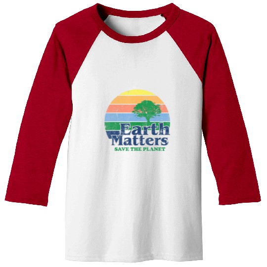 Earth Matters Baseball Tees Earth Day Save Thet