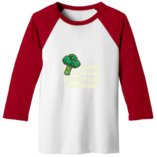 Funny Vegan Gift Maybe Broccoli Doesn t Like You E Baseball Tees