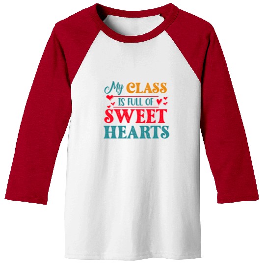 My Class Is Full Of Sweethearts Baseball Tees
