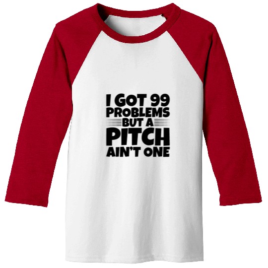 I Got 99 Problems But A Pitch Ain't One 2 Baseball Tees