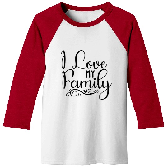 I Love My Family Baseball Tees