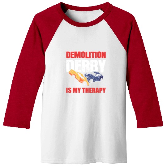 Demolition Derby Is My Therapy Race Track Baseball Tees