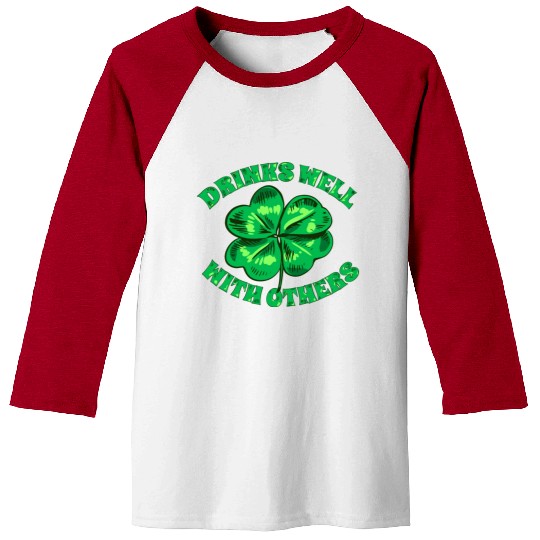 Drinks Well With Others St Patrick s Day Funny Baseball Tees
