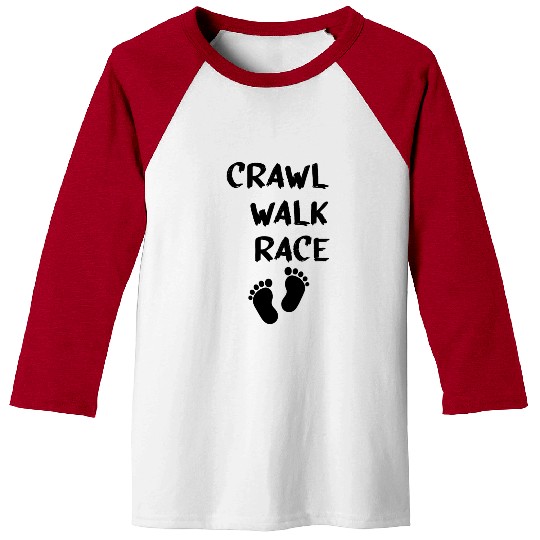 Crawl Walk Race Crawl Walk, Racing Baby, Walk Baseball Tees