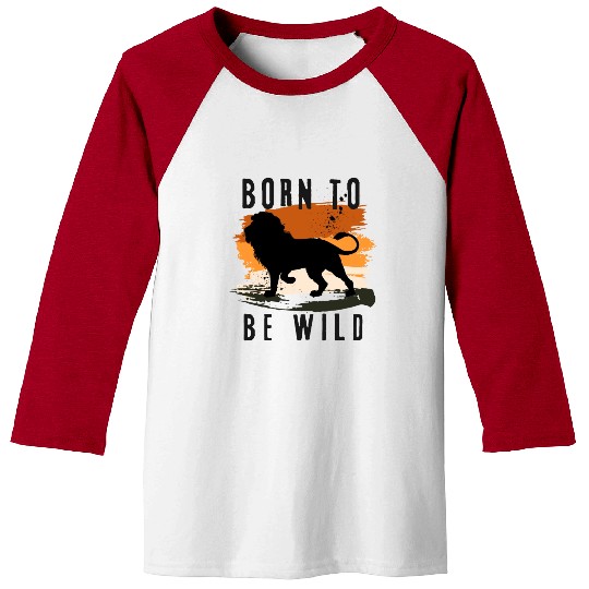 Born to be wild Lion Animal Design Baseball Tees