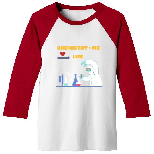 Chemistry and Me equal Life Baseball Tees