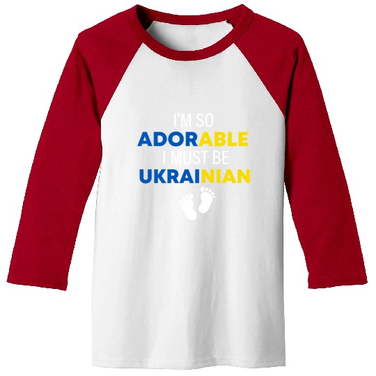 I'm so adorable. I must be Ukrainian Funny Ukraine Baseball Tees
