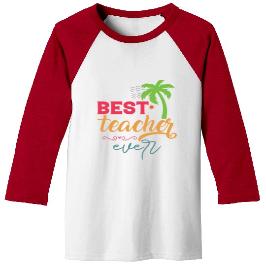 Best Teacher Ever Baseball Tees