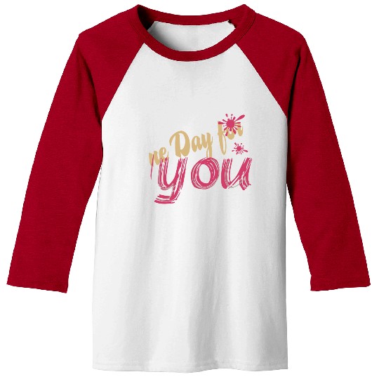 A new day for you Baseball Tees