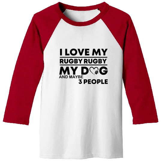 I Love My Rugby my dog and maybe 3 people birthday Baseball Tees