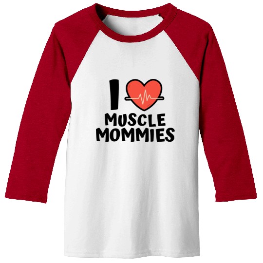 I Love Muscle Mommies Baseball Tees