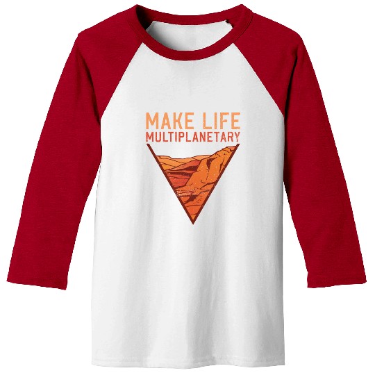 Make Life Multiplanetary Mars Planet Space Lover Baseball Tees