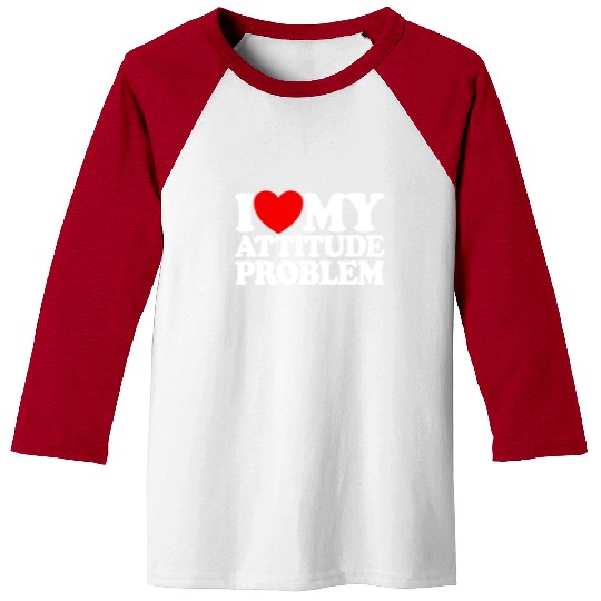 I Love My Attitude Problem Womens Attitude Problem Baseball Tees