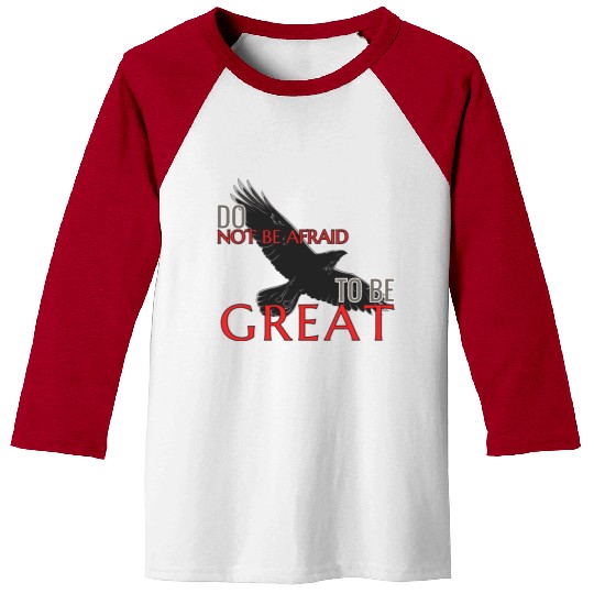 Do Not Be Afraid To Be Great Baseball Tees