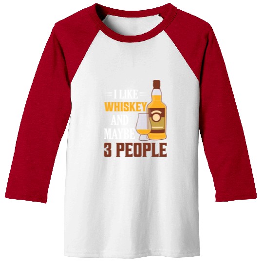 I Like Whiskey And Maybe 3 People Drinking Bourbon Baseball Tees