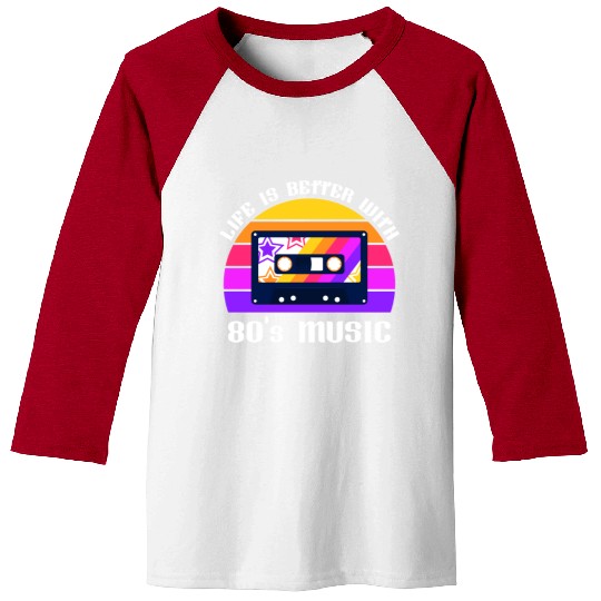 Life Is Better With 80s Music Eighties Vibe Retro Baseball Tees