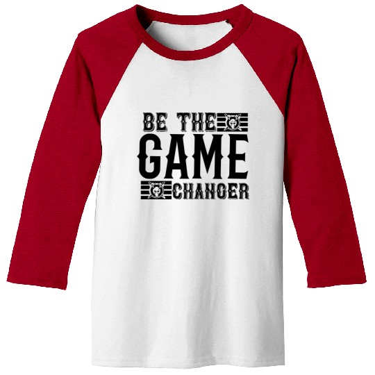 Be the game changer 01 Baseball Tees