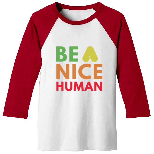 Be a nice human Baseball Tees