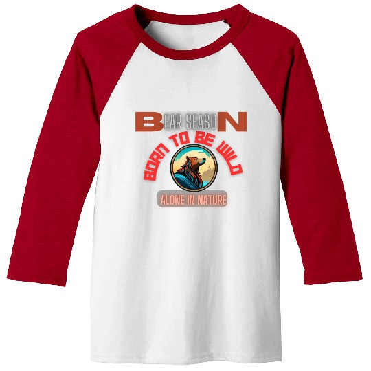 BORN TO BE WILD BEAR Baseball Tees