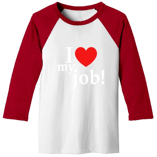 i love my job! Baseball Tees
