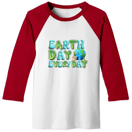 Earth day everyday Baseball Tees