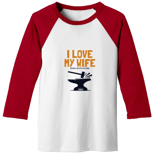 I love my Wife Blacksmith Anvil Hobby Legend Baseball Tees