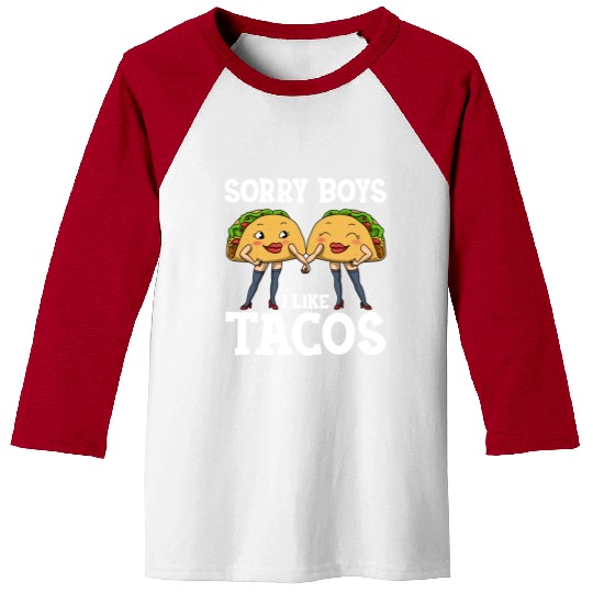 Sorry Boys I Like Tacos Funny Lesbian Baseball Tees