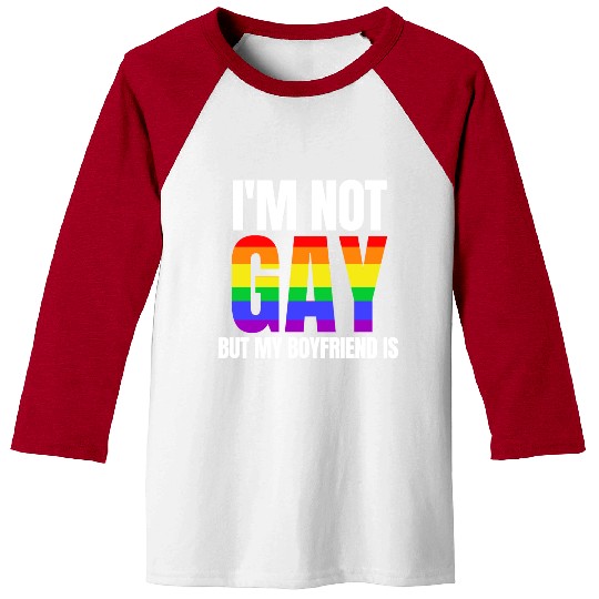 I Am Not Gay But My Boyfriend Is Baseball Tees