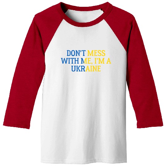 Don t Mess With Me I m A Ukraine 1 Baseball Tees