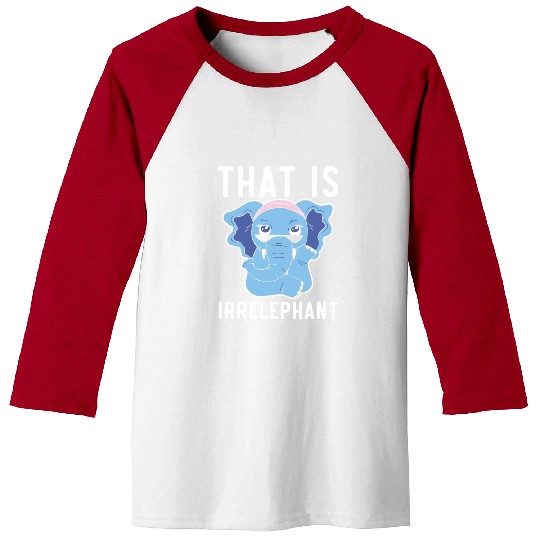 That Is Irrelephant Elephant Lover Wildlife Animal Baseball Tees