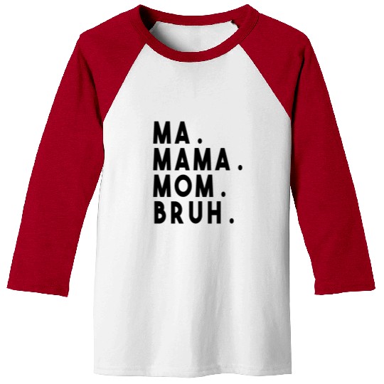 Ma Mama Mom Bruh Baseball Tees