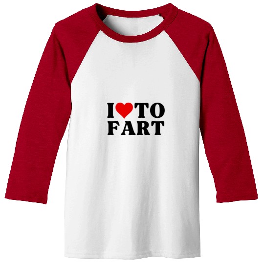 I Love To Fart Heart I Heart To Fart Sarcastic Baseball Tees