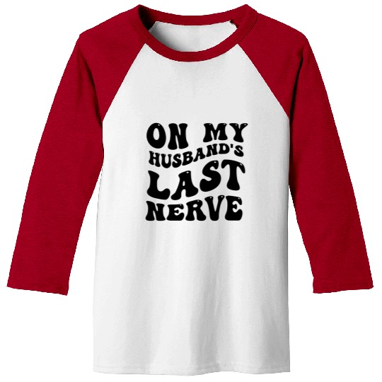 On My Husband's Last Nerve Baseball Tees