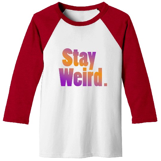 Stay Weird Baseball Tees
