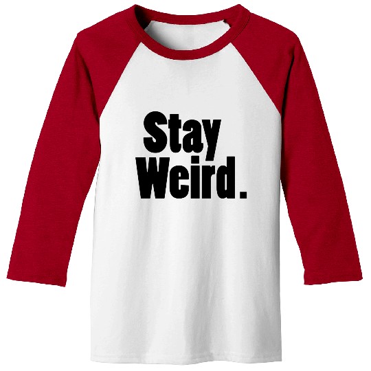 Stay Weird Baseball Tees