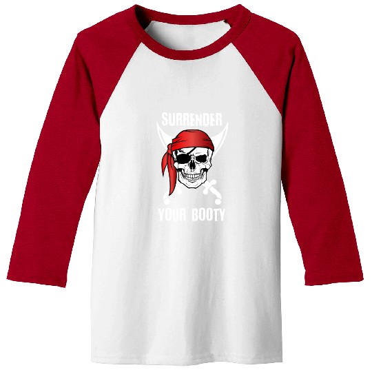 Surrender Your Booty Pirate ull T Baseball Tees