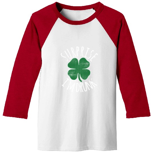 Surprise I'M Drunk Shamrock St Patrick'S Day Baseball Tees