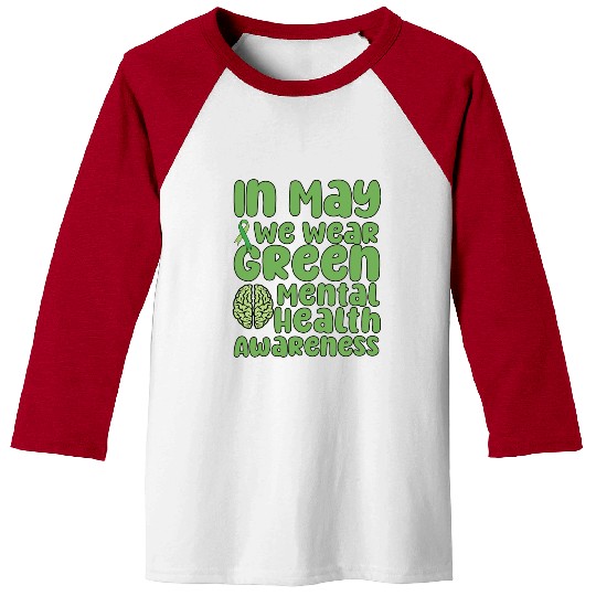 In May We Wear Green Mental Health Awareness Baseball Tees