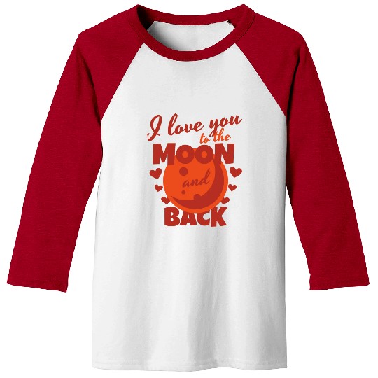 I Love You To The Moon And Back Baseball Tees