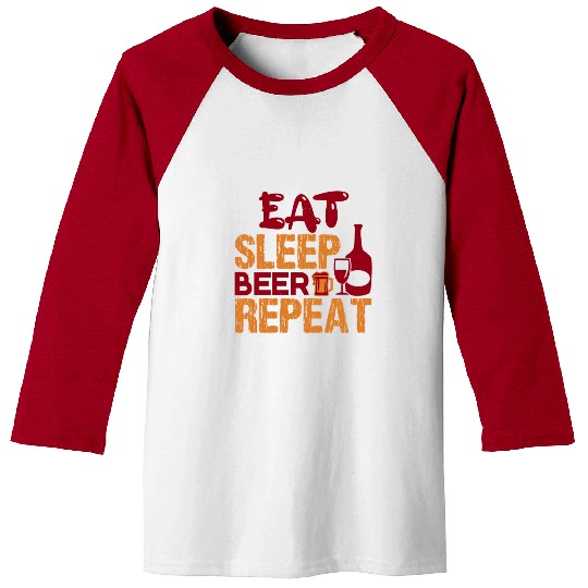 Eat Sleep Beer Repeat- Funny Drinking Baseball Tees