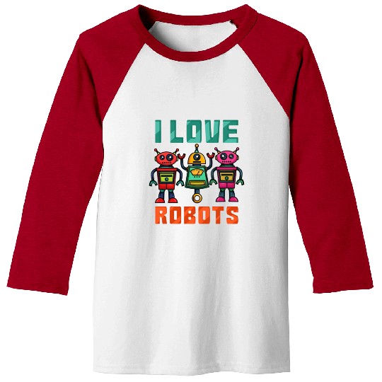 Robot T ShirtI Love Robots Robotic Baseball Tees