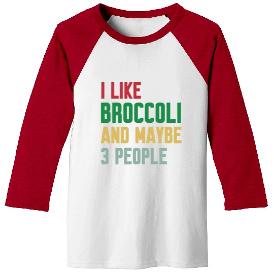 I Like Broccoli and Maybe 3 People Broccoli Lovers Baseball Tees