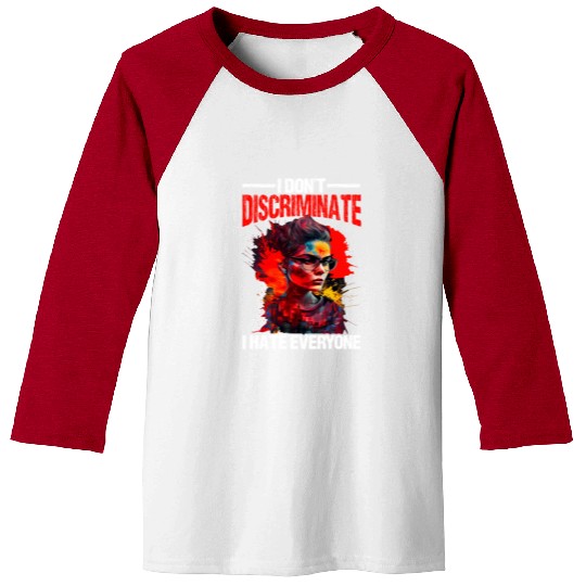 I Don't Discriminate I Hate Everyone 20 Baseball Tees