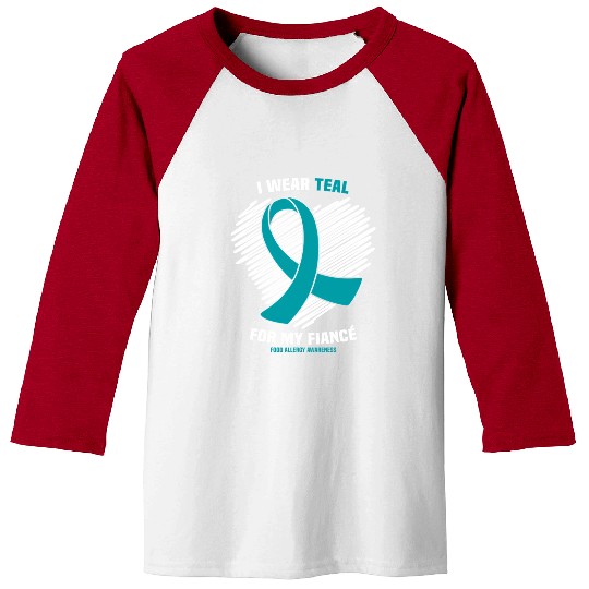 I Wear Teal For My Fiance Food Allergy Awareness Baseball Tees